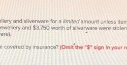 Most home insurance policies cover jewelry for $1000 and silverware