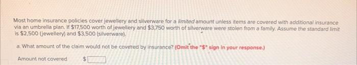 Most home insurance policies cover jewelry for 00 and silverware